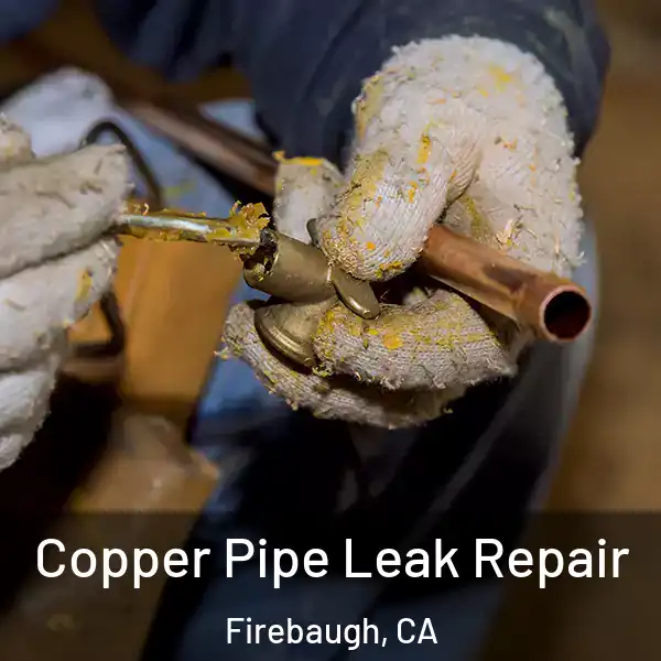  Copper Pipe Leak Repair Firebaugh, CA