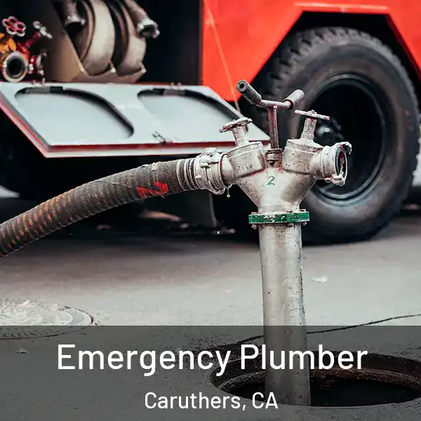  Emergency Plumber Caruthers, CA