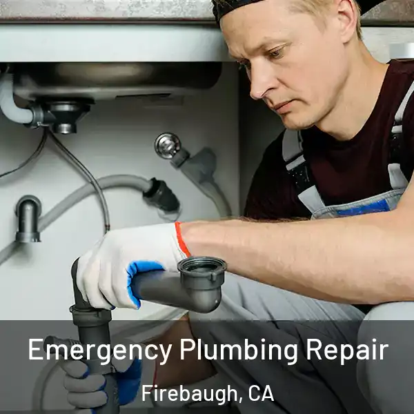  Emergency Plumbing Repair Firebaugh, CA