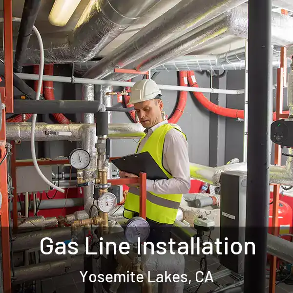  Gas Line Installation Yosemite Lakes, CA