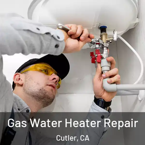  Gas Water Heater Repair Cutler, CA
