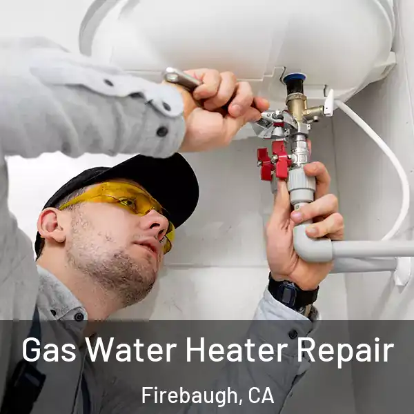  Gas Water Heater Repair Firebaugh, CA