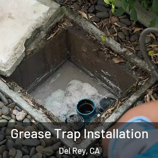  Grease Trap Installation Del Rey, CA