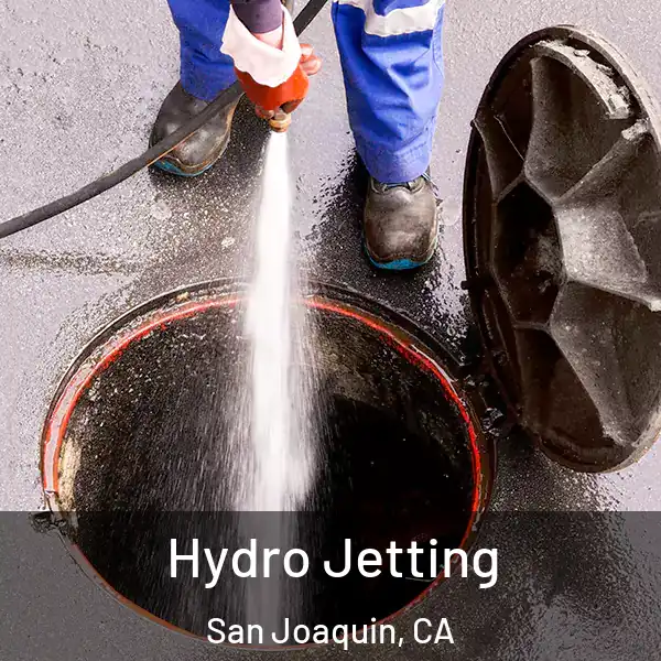  Hydro Jetting San Joaquin, CA