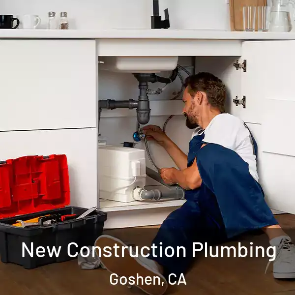  New Construction Plumbing Goshen, CA