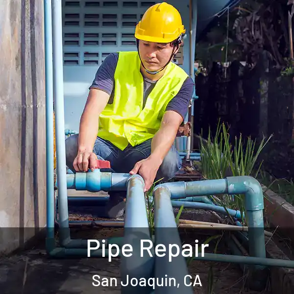  Pipe Repair San Joaquin, CA