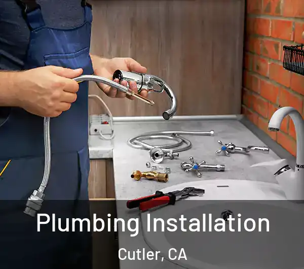  Plumbing Installation Cutler, CA