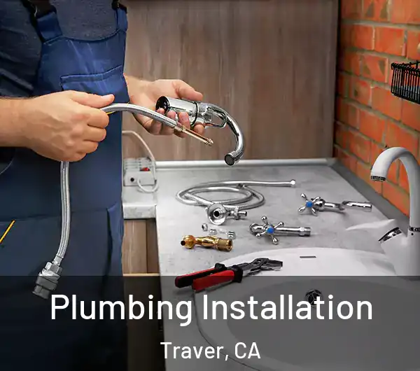  Plumbing Installation Traver, CA