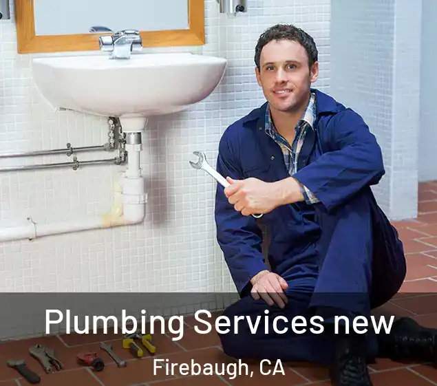  Plumbing Services new Firebaugh, CA