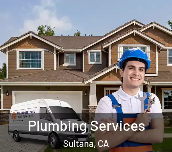  Plumbing Services Sultana, CA