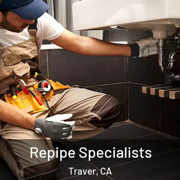  Repipe Specialists Traver, CA