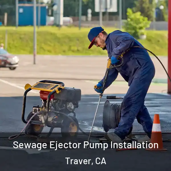  Sewage Ejector Pump Installation Traver, CA