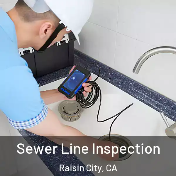  Sewer Line Inspection Raisin City, CA