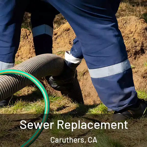  Sewer Replacement Caruthers, CA