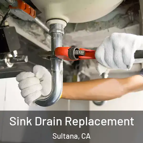  Sink Drain Replacement Sultana, CA
