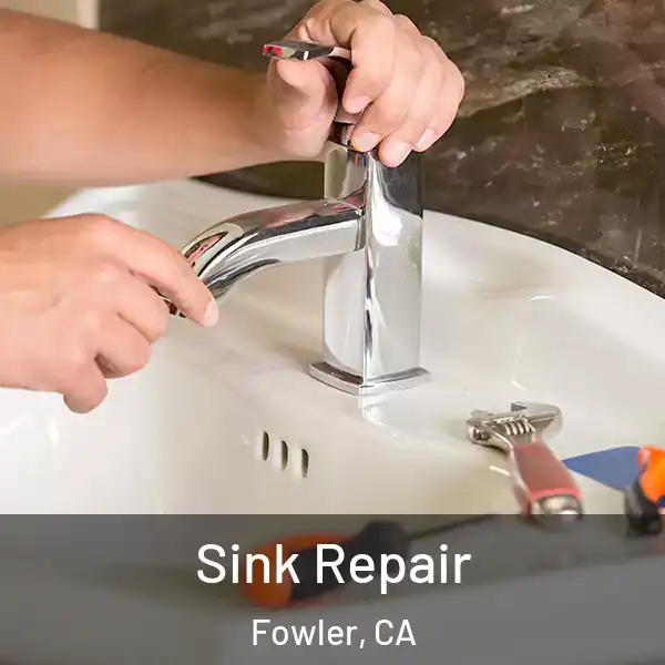  Sink Repair Fowler, CA