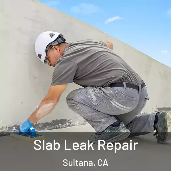  Slab Leak Repair Sultana, CA