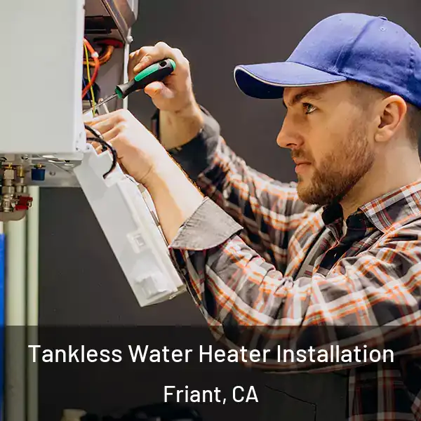  Tankless Water Heater Installation Friant, CA