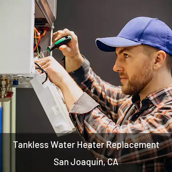  Tankless Water Heater Replacement San Joaquin, CA