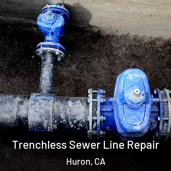  Trenchless Sewer Line Repair Huron, CA