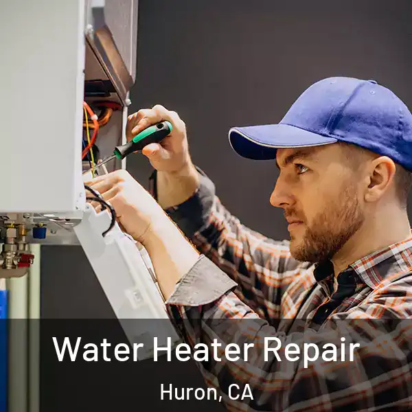  Water Heater Repair Huron, CA