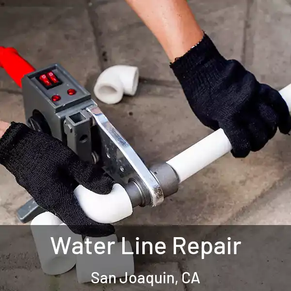  Water Line Repair San Joaquin, CA